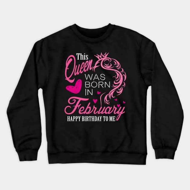 This queen was born in February .. February born girl birthday gift Crewneck Sweatshirt by DODG99